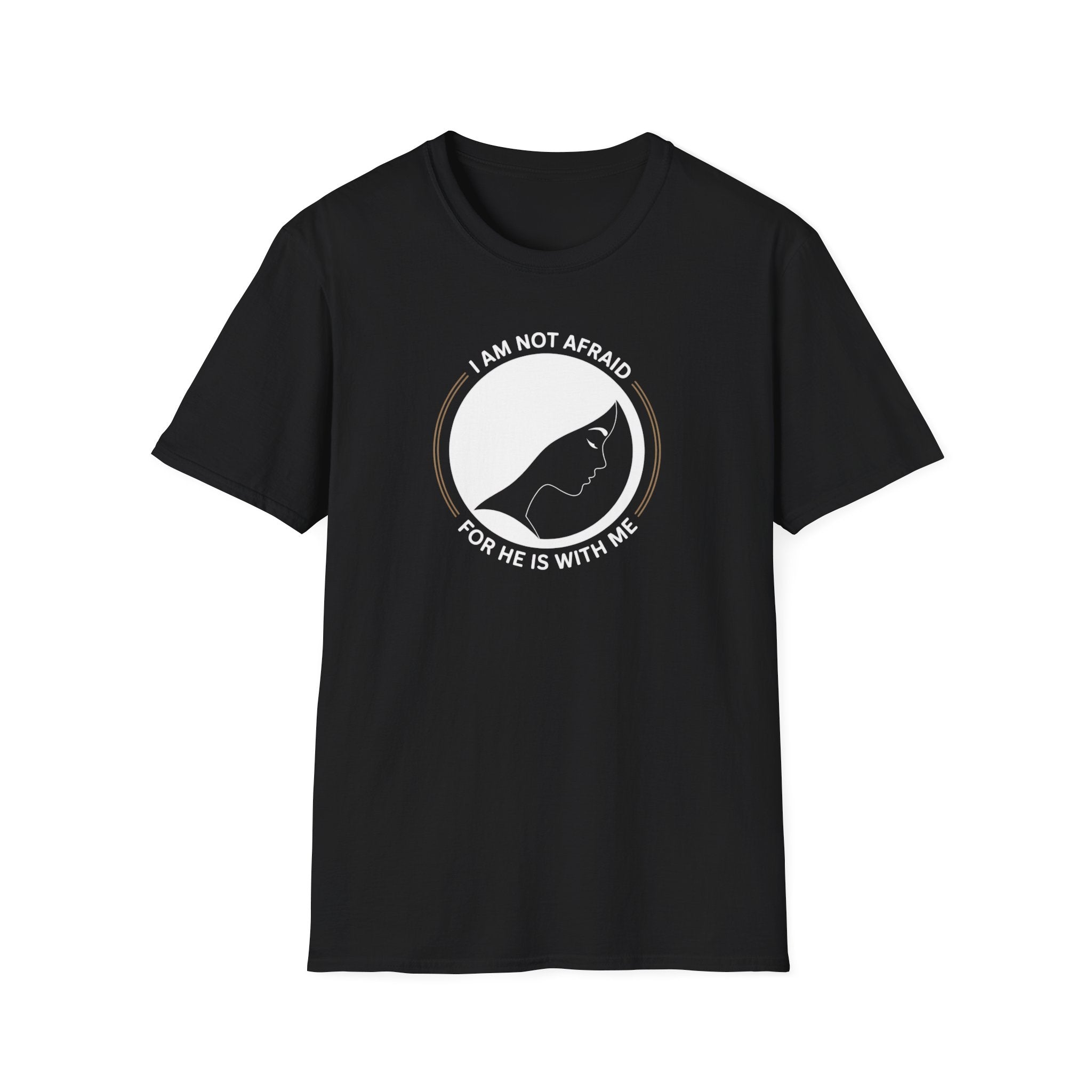 I Am Not Afraid T-Shirt