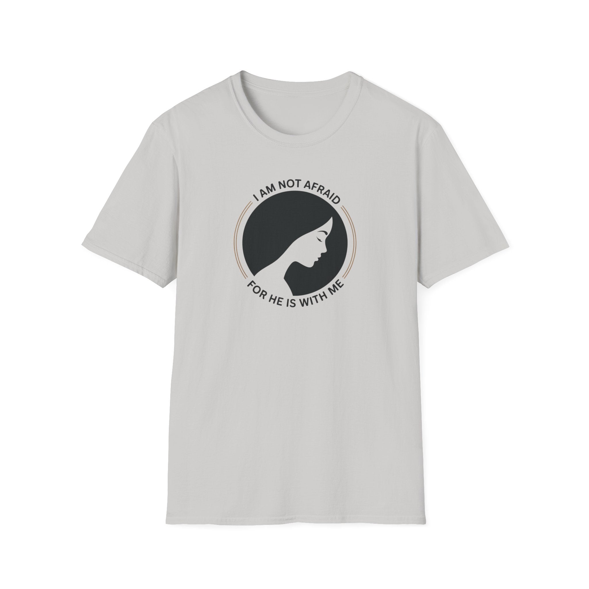 I Am Not Afraid T-Shirt